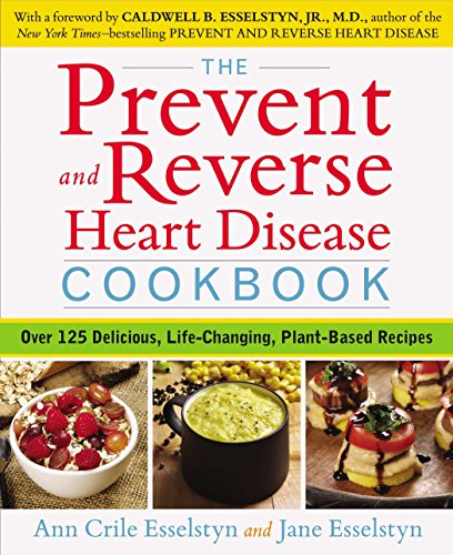 Product Cover The Prevent and Reverse Heart Disease Cookbook: Over 125 Delicious, Life-Changing, Plant-Based Recipes