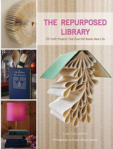 Product Cover The Repurposed Library: 33 Craft Projects That Give Old Books New Life