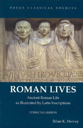 Product Cover Roman Lives, Corrected Edition: Ancient Roman Life Illustrated by Latin Inscriptions (Focus Classical Sources)