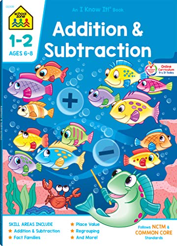 Product Cover School Zone - Addition & Subtraction Workbook - 64 Pages, Ages 6 to 8, 1st & 2nd Grade Math, Place Value, Regrouping, Fact Tables, and More (School Zone I Know It!® Workbook Series)