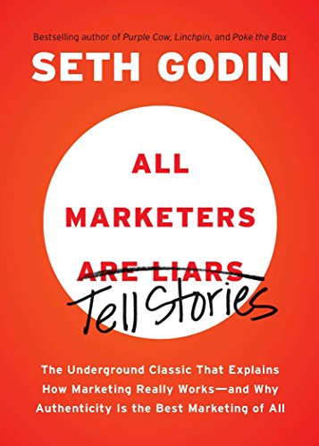 Product Cover All Marketers are Liars: The Underground Classic That Explains How Marketing Really Works--and Why Authenticity Is the Best Marketing of All