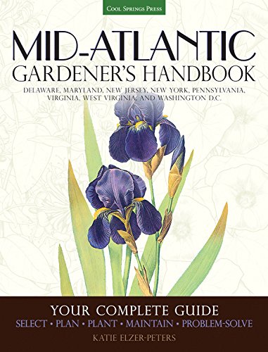 Product Cover Mid-Atlantic Gardener's Handbook: Your Complete Guide: Select, Plan, Plant, Maintain, Problem-Solve - Delaware, Maryland, New Jersey, New York, Pennsylvania, Virginia, West Virginia, Washington D.C.
