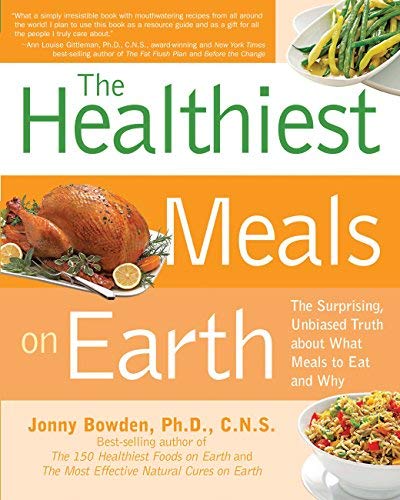 Product Cover Healthiest Meals on Earth: The Surprising, Unbiased Truth About What Meals to Eat and Why