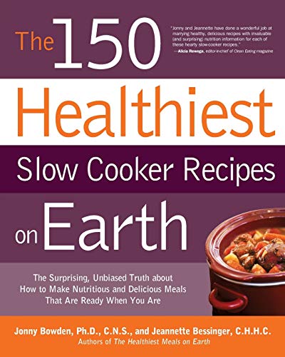 Product Cover The 150 Healthiest Slow Cooker Recipes on Earth: The Surprising Unbiased Truth About How to Make Nutritious and Delicious Meals that are Ready When You Are