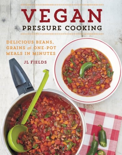 Product Cover Vegan Pressure Cooking: Delicious Beans, Grains and One-Pot Meals in Minutes