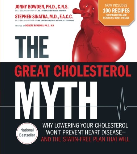 Product Cover The Great Cholesterol Myth Now Includes 100 Recipes for Preventing and Reversing Heart Disease: Why Lowering Your Cholesterol Won't Prevent Heart Disease-and the Statin-Free Plan that Will