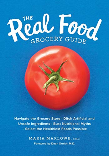 Product Cover The Real Food Grocery Guide: Navigate the Grocery Store, Ditch Artificial and Unsafe Ingredients, Bust Nutritional Myths, and Select the Healthiest Foods Possible
