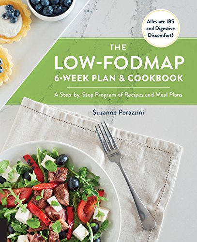 Product Cover The Low-FODMAP 6-Week Plan and Cookbook: A Step-by-Step Program of Recipes and Meal Plans. Alleviate IBS and Digestive Discomfort!