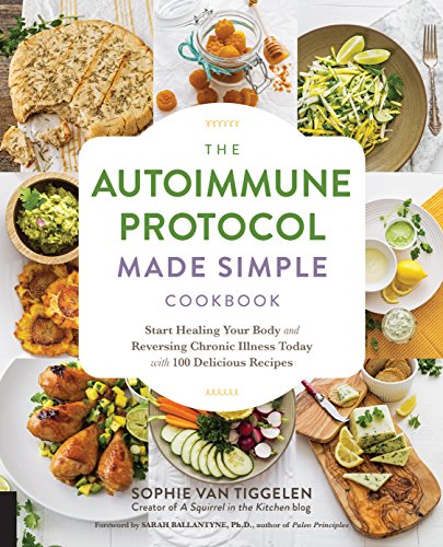 Product Cover The Autoimmune Protocol Made Simple Cookbook: Start Healing Your Body and Reversing Chronic Illness Today with 100 Delicious Recipes
