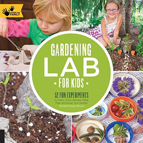 Product Cover Gardening Lab for Kids: 52 Fun Experiments to Learn, Grow, Harvest, Make, Play, and Enjoy Your Garden