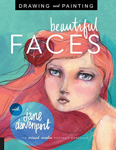 Product Cover Drawing and Painting Beautiful Faces: A Mixed-Media Portrait Workshop