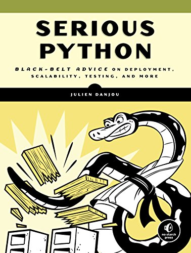 Product Cover Serious Python: Black-Belt Advice on Deployment, Scalability, Testing, and More
