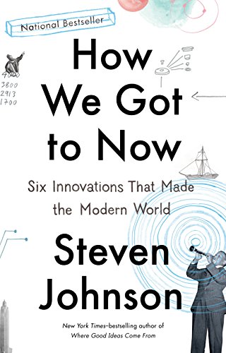 Product Cover How We Got to Now: Six Innovations That Made the Modern World