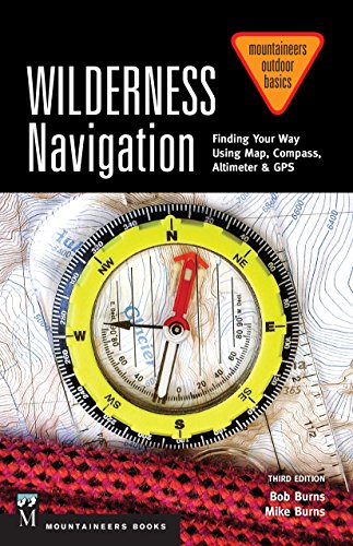 Product Cover Wilderness Navigation: Finding Your Way Using Map, Compass, Altimeter & GPS, 3rd Edition (Mountaineers Outdoor Basics)