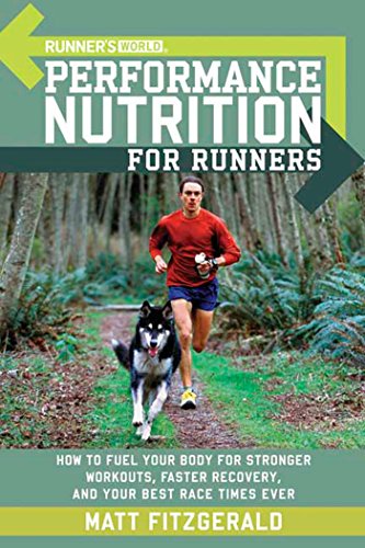 Product Cover Runner's World Performance Nutrition for Runners: How to Fuel Your Body for Stronger Workouts, Faster Recovery, and Your Best Race Times Ever