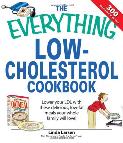 Product Cover The Everything Low-Cholesterol Cookbook: Keep you heart healthy with 300 delicious low-fat, low-carb recipes