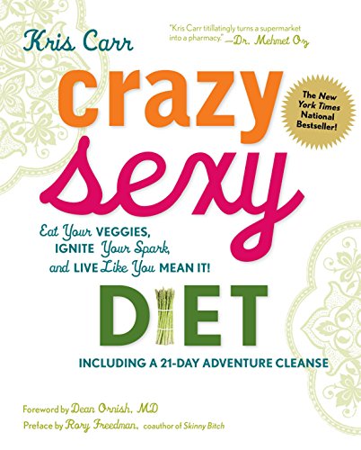 Product Cover Crazy Sexy Diet: Eat Your Veggies, Ignite Your Spark, and Live Like You Mean It!