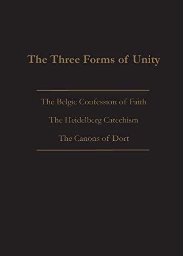 Product Cover The Three Forms of Unity: Belgic Confession of Faith, Heidelberg Catechism & Canons of Dort