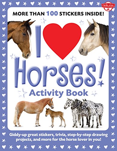 Product Cover I Love Horses! Activity Book: Giddy-up great stickers, trivia, step-by-step drawing projects, and more for the horse lover in you! (I Love Activity Books)