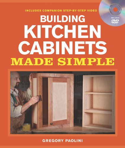 Product Cover Building Kitchen Cabinets Made Simple: A Book and Companion Step-by-Step Video DVD