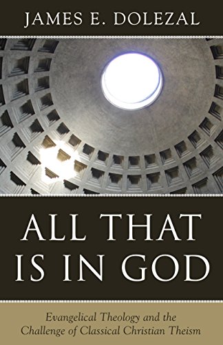 Product Cover All That Is in God: Evangelical Theology and the Challenge of Classical Christian Theism