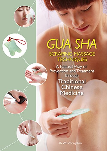 Product Cover Gua Sha Scraping Massage Techniques: A Natural Way of Prevention and Treatment through Traditional Chinese Medicine