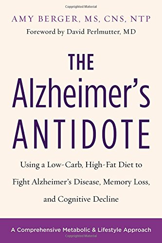 Product Cover The Alzheimer's Antidote: Using a Low-Carb, High-Fat Diet to Fight Alzheimer's Disease, Memory Loss, and Cognitive Decline