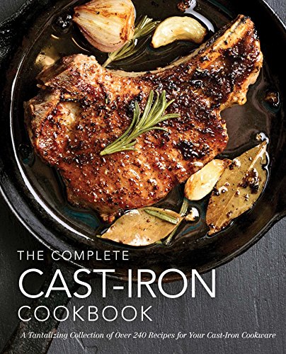 Product Cover The Complete Cast-Iron Cookbook: More than 300 Delicious Recipes for Your Cast-Iron Collection