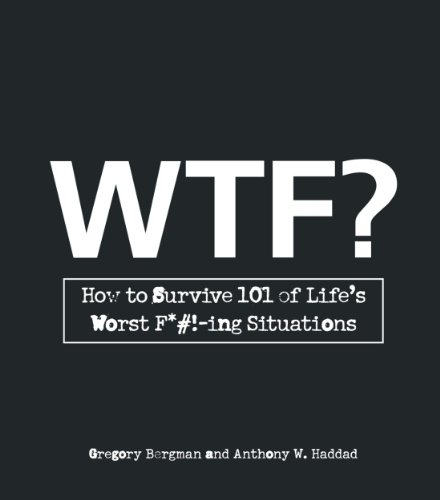 Product Cover W.T.F.?: How to Survive 101 of Life's Worst F*#!-ing Situations
