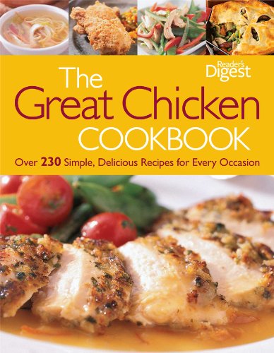 Product Cover The Great Chicken Cookbook: Over 230 Simple, Delicious Recipes for Every Occasion