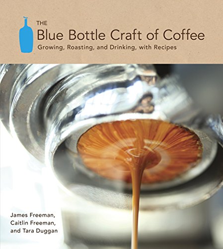 Product Cover The Blue Bottle Craft of Coffee: Growing, Roasting, and Drinking, with Recipes
