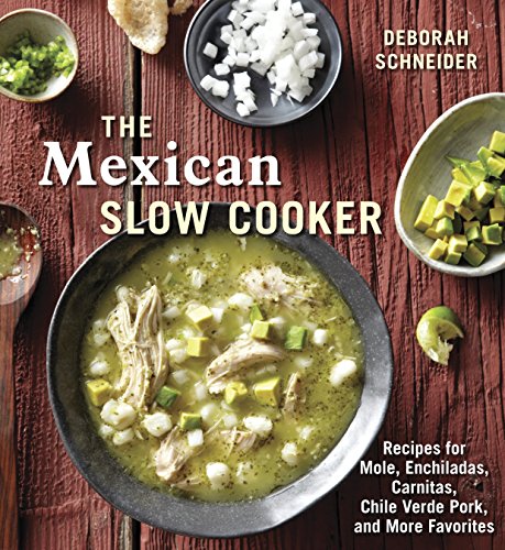 Product Cover The Mexican Slow Cooker: Recipes for Mole, Enchiladas, Carnitas, Chile Verde Pork, and More Favorites [A Cookbook]