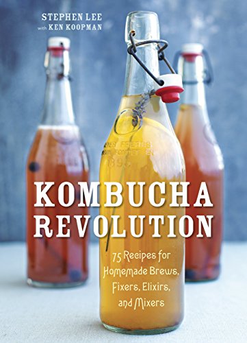 Product Cover Kombucha Revolution: 75 Recipes for Homemade Brews, Fixers, Elixirs, and Mixers