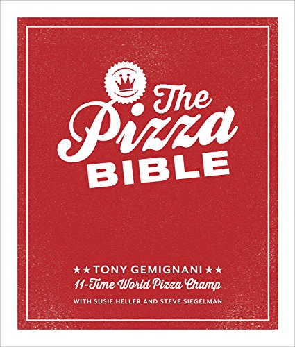 Product Cover The Pizza Bible: The World's Favorite Pizza Styles, from Neapolitan, Deep-Dish, Wood-Fired, Sicilian, Calzones and Focaccia to New York, New Haven, Detroit, and More