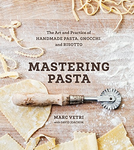 Product Cover Mastering Pasta: The Art and Practice of Handmade Pasta, Gnocchi, and Risotto [A Cookbook]