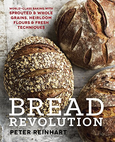 Product Cover Bread Revolution: World-Class Baking with Sprouted and Whole Grains, Heirloom Flours, and Fresh Techniques