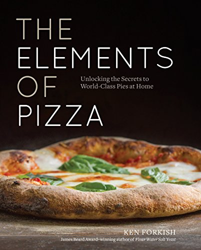 Product Cover The Elements of Pizza: Unlocking the Secrets to World-Class Pies at Home [A Cookbook]