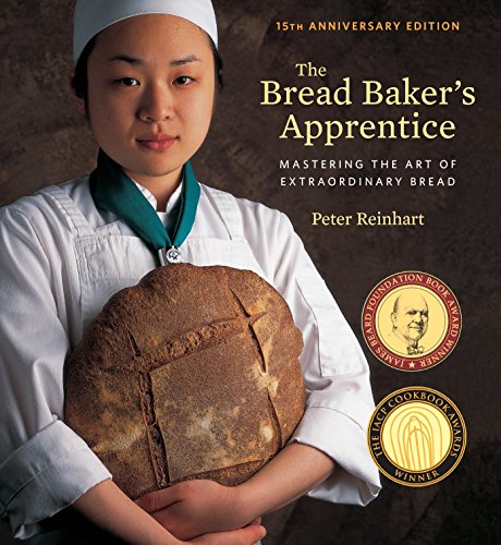 Product Cover The Bread Baker's Apprentice, 15th Anniversary Edition: Mastering the Art of Extraordinary Bread [A Baking Book]