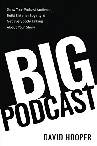 Product Cover Big Podcast - Grow Your Podcast Audience, Build Listener Loyalty, and Get Everybody Talking About Your Show