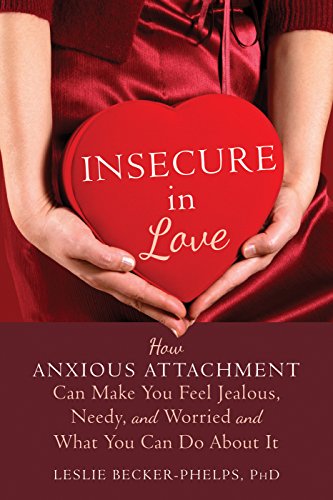 Product Cover Insecure in Love: How Anxious Attachment Can Make You Feel Jealous, Needy, and Worried and What You Can Do About It