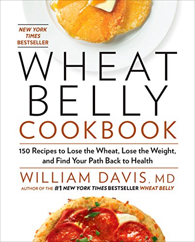 Product Cover Wheat Belly Cookbook: 150 Recipes to Help You Lose the Wheat, Lose the Weight, and Find Your Path Back to Health