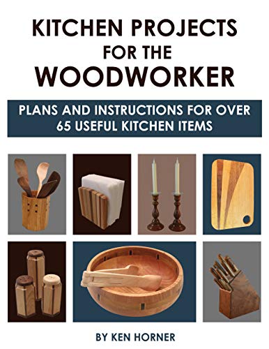 Product Cover Kitchen Projects for the Woodworker: Plans and Instructions for Over 65 Useful Kitchen Items