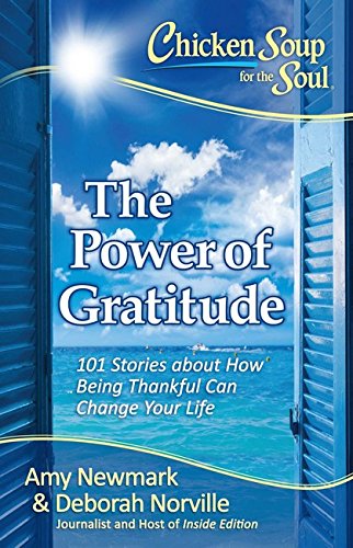 Product Cover Chicken Soup for the Soul: The Power of Gratitude: 101 Stories about How Being Thankful Can Change Your Life