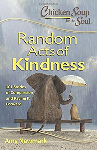Product Cover Chicken Soup for the Soul:  Random Acts of Kindness: 101 Stories of Compassion and Paying It Forward