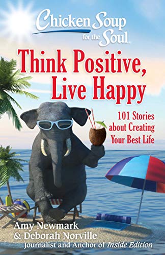 Product Cover Chicken Soup for the Soul: Think Positive, Live Happy: 101 Stories about Creating Your Best Life