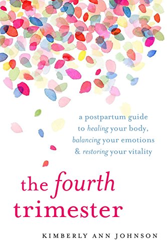 Product Cover The Fourth Trimester: A Postpartum Guide to Healing Your Body, Balancing Your Emotions, and Restoring Your Vitality