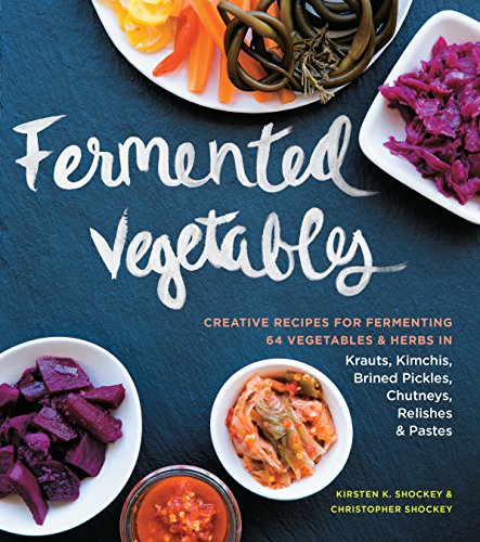 Product Cover Fermented Vegetables: Creative Recipes for Fermenting 64 Vegetables & Herbs in Krauts, Kimchis, Brined Pickles, Chutneys, Relishes & Pastes
