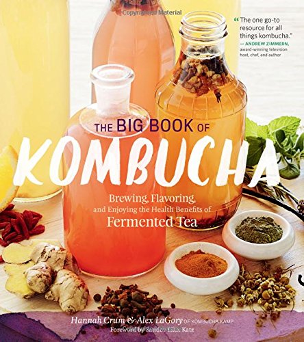 Product Cover The Big Book of Kombucha: Brewing, Flavoring, and Enjoying the Health Benefits of Fermented Tea