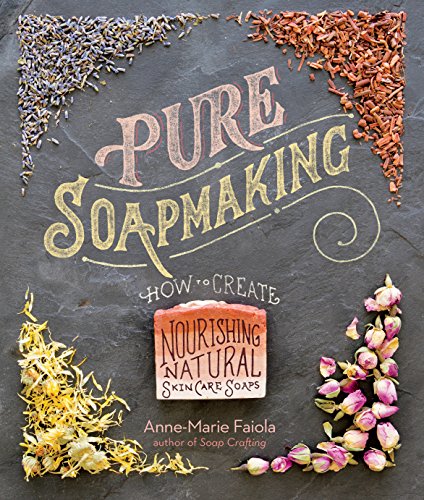 Product Cover Pure Soapmaking: How to Create Nourishing, Natural Skin Care Soaps