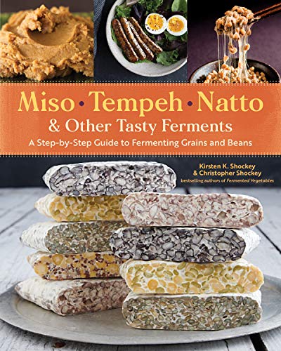 Product Cover Miso, Tempeh, Natto & Other Tasty Ferments: A Step-by-Step Guide to Fermenting Grains and Beans